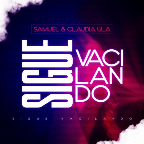 Sigue Vacilando ft. Claudia Ula | Boomplay Music