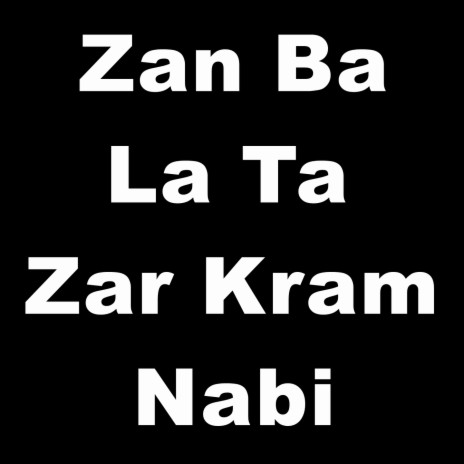 Zan Ba La Ta Zar Kram Nabi | Boomplay Music