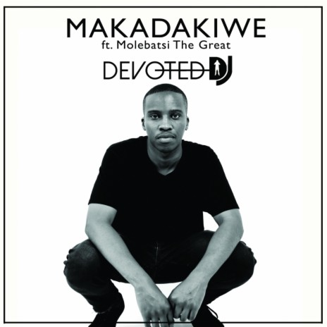 Makadakiwe (Original Mix) ft. Molebatsi The Great | Boomplay Music
