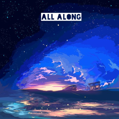 All Along | Boomplay Music