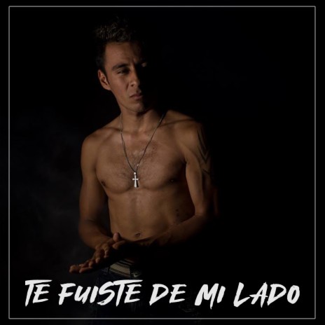 Te Fuiste De Mi Lado | Boomplay Music