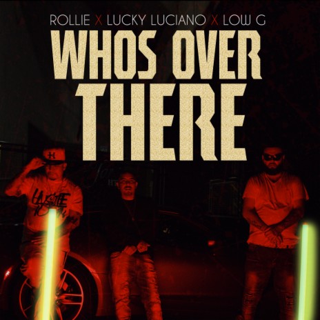 Who's Over There ft. Lucky Luciano & Low G | Boomplay Music