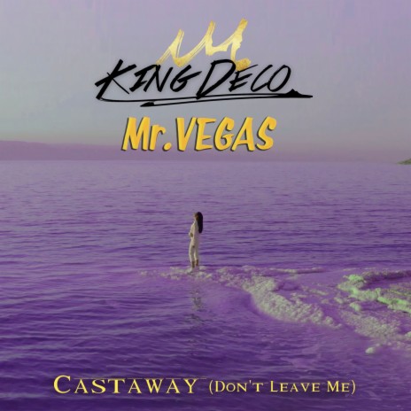 Castaway (Don't Leave Me) ft. King Deco | Boomplay Music