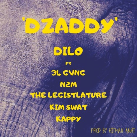 Dzaddy ft. 34 GVNG, N2M, THE LEGISLATURE, KIM SWAT & KAPPY | Boomplay Music