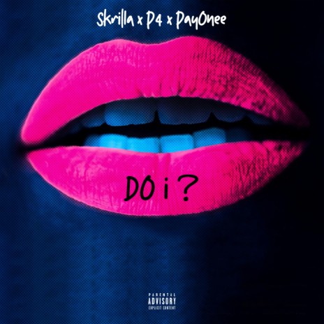 DO I ? ft. P4 & PayOnee | Boomplay Music