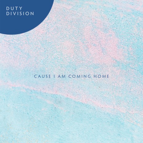 Cause I Am Coming Home ft. Dante Jones | Boomplay Music