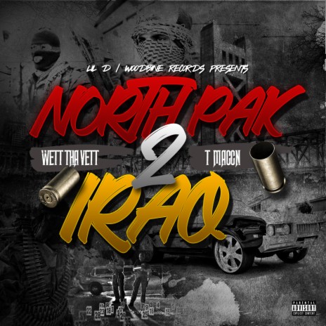 North Pak 2 Iraq ft. Wett tha Vett & T Maccn | Boomplay Music