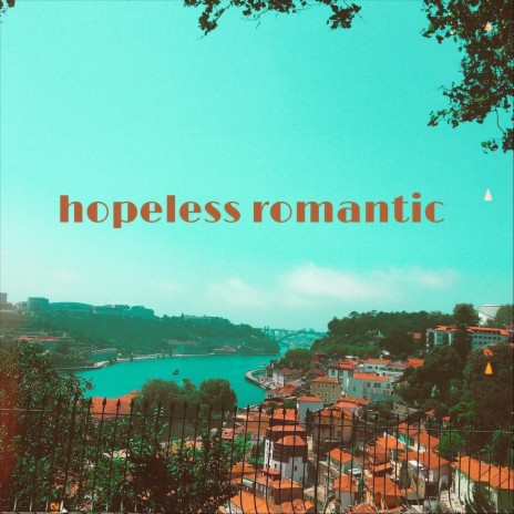 Hopeless Romantic | Boomplay Music