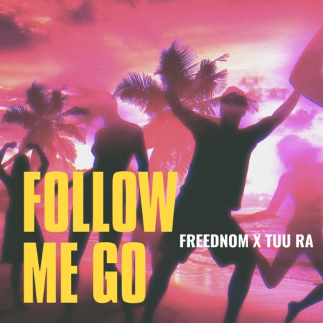 Follow Me Go (feat. Tuu Ra) | Boomplay Music