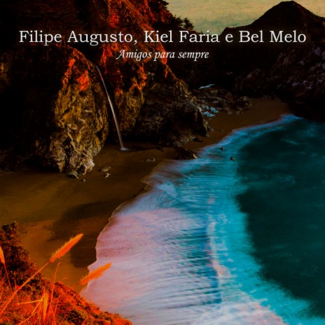 Amigos para Sempre ft. Kiel Faria & Bel Mello | Boomplay Music