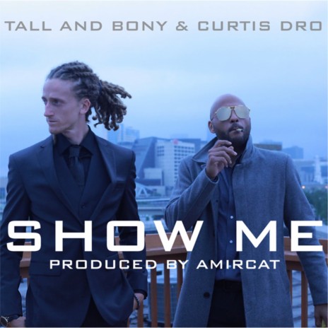 Show Me ft. Curtis Dro | Boomplay Music