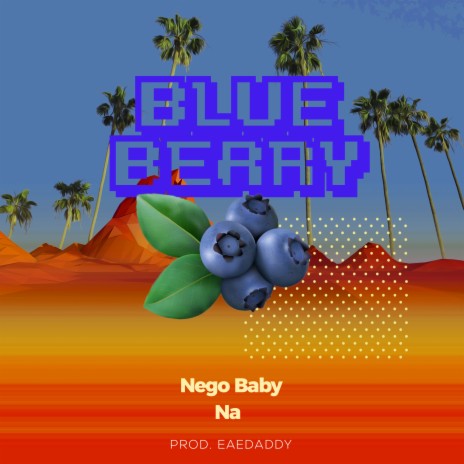 Blueberry ft. Nego Baby & Eaedaddy | Boomplay Music