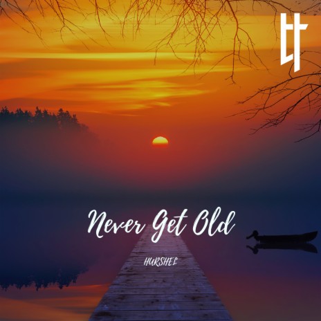 Never Get Old | Boomplay Music