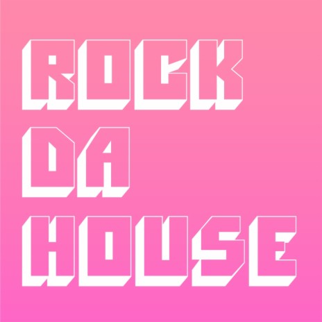Rock Da House (Original Mix)