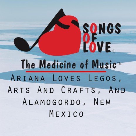 Ariana Loves Legos, Arts and Crafts, and Alamogordo, New Mexico | Boomplay Music