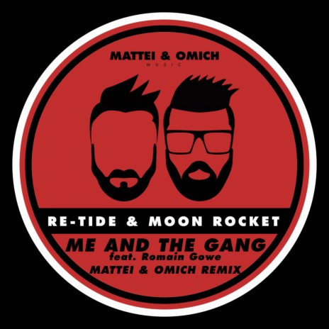 Me & The Gang (Mattei & Omich Remix) ft. Moon Rocket & Romain Gowe | Boomplay Music