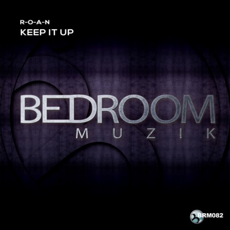 Keep It Up (Original Mix) | Boomplay Music