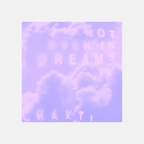 Not Even In Dreams | Boomplay Music