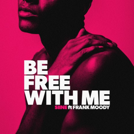 Be Free With Me ft. Frank Moody | Boomplay Music