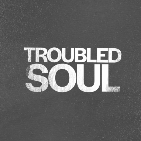 Troubled Soul | Boomplay Music