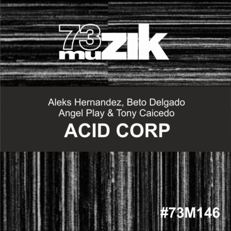 Acid Corp (Original Mix) ft. Beto Delgado, Angel Play & Tony Caicedo | Boomplay Music