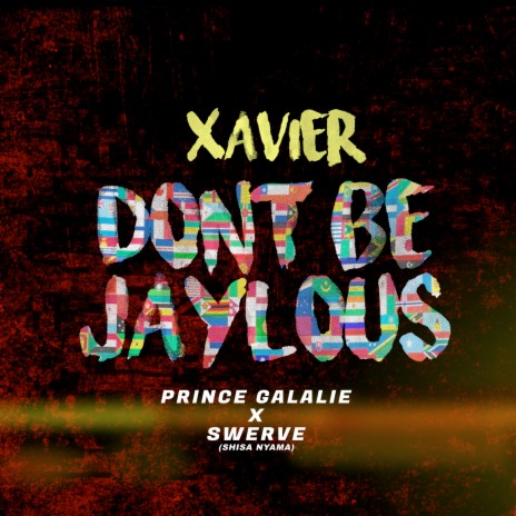 Don't Be Jaylous ft. Prince Galalie & Swerve | Boomplay Music