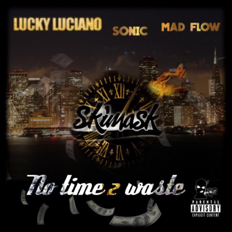 No Time 2 Waste ft. Mad Flow & Lucky Luciano | Boomplay Music