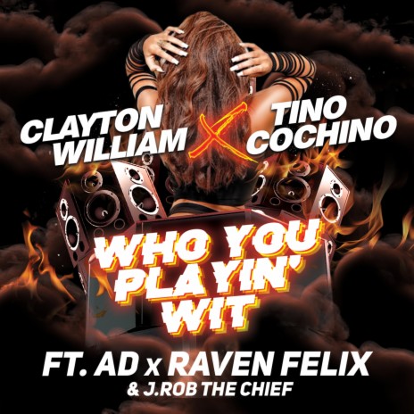 Who You Playin' Wit ft. Tino Cochino, AD, Raven Felix & J.Rob the Chief | Boomplay Music