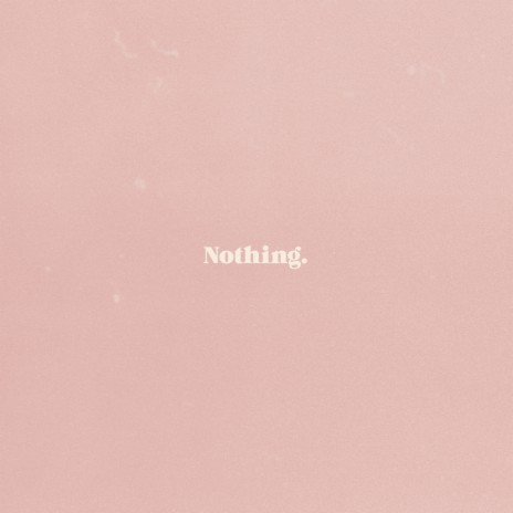 Nothing. | Boomplay Music