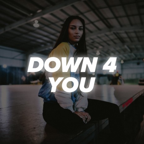 Down 4 You | Boomplay Music