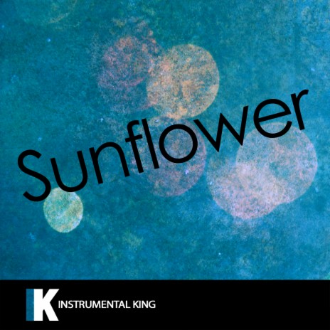 Sunflower (In the Style of Post Malone & Swae Lee) Karaoke Version | Boomplay Music