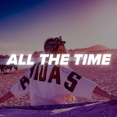 All The Time | Boomplay Music