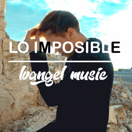 Lo Imposible | Boomplay Music