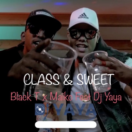 Class and Sweet ft. Black T & Maiko | Boomplay Music