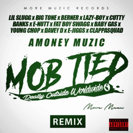 Mob Tied (Remix) ft. Amoneymuzic, Berner, Lil Slugg, Big Tone, Cutty Banks, E-Nutt, Fat Boy Swagg, Baby Gas, Young Chop, Davey D, E-Jiggs & Clappasquad | Boomplay Music