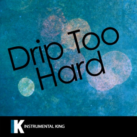 Drip Too Hard (In the Style of Lil Baby & Gunna) Karaoke Version | Boomplay Music