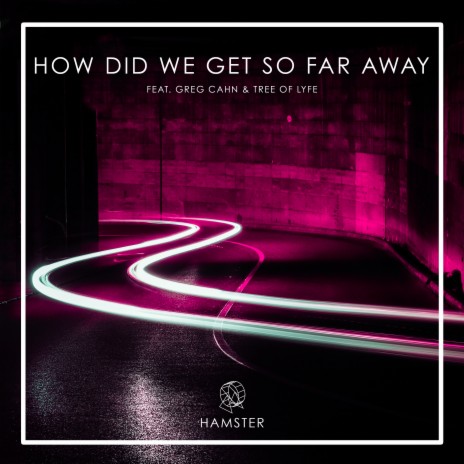 How Did We Get so Far Away ft. Greg Cahn & Tree of Lyfe | Boomplay Music