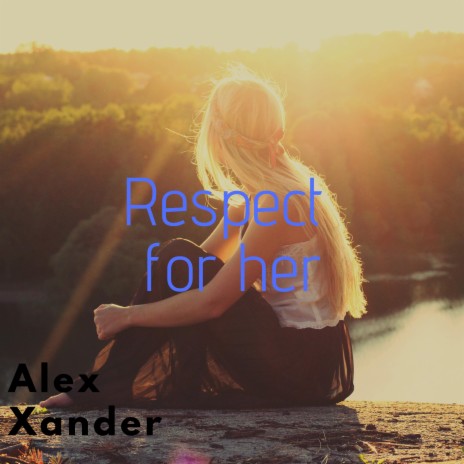 Respect for Her ft. Xander | Boomplay Music