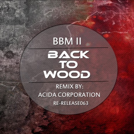 Back To Wood (Acida Corporation Remix)