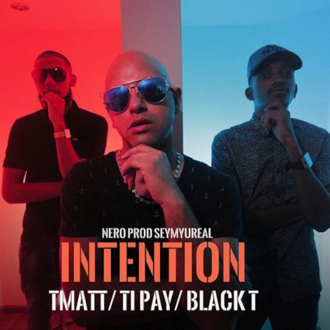 Intention ft. Tipay & T Matt | Boomplay Music