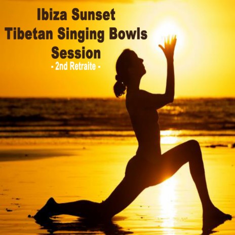 Ibiza Sunset Tibetan Singing Bowl Sessions 8 (Wipe out All Negativity Inside You) | Boomplay Music