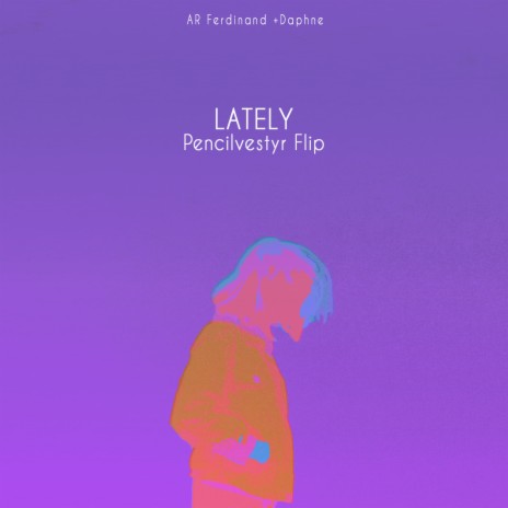 Lately: Pencilvestyr Flip ft. Daphne | Boomplay Music