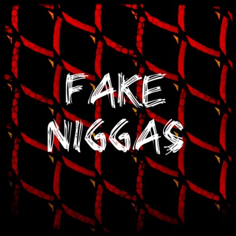 Fake Niggas | Boomplay Music