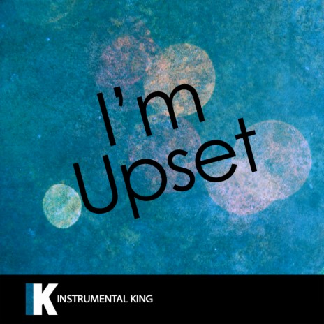 I'm Upset (In the Style of Drake) Karaoke Version | Boomplay Music