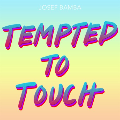 Tempted to Touch | Boomplay Music