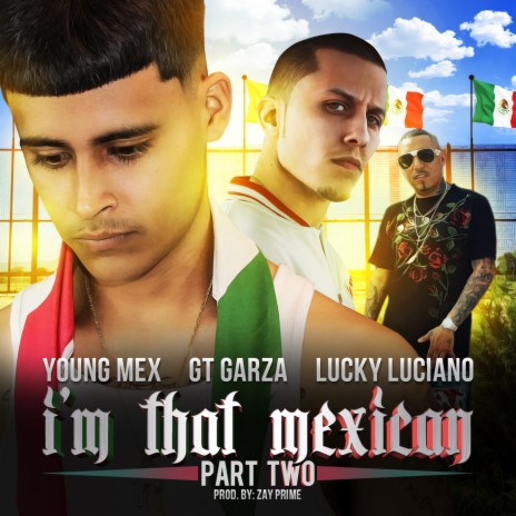 I'm That Mexican ft. GT Garza & Lucky Luciano | Boomplay Music