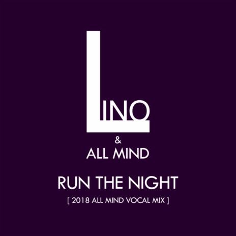 Run The Night (2018 All Mind Vocal Radio Mix) ft. All Mind | Boomplay Music