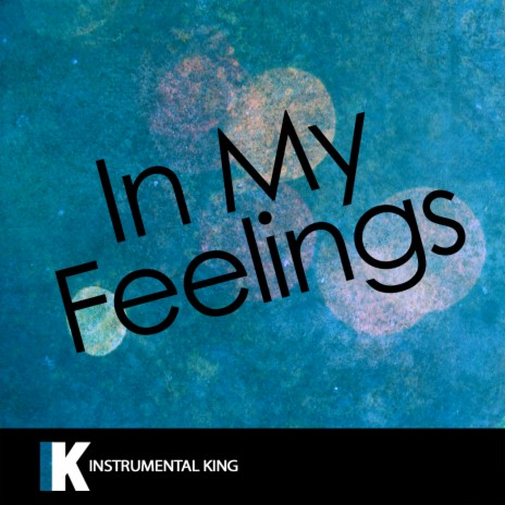 In My Feelings (In the Style of Drake) Karaoke Version | Boomplay Music