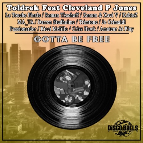 Gotta Be Free (Radio Edit) ft. Cleveland P Jones | Boomplay Music
