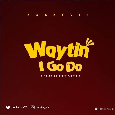 Waytin I Go Do | Boomplay Music